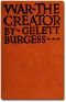 [Gutenberg 54124] • War the Creator